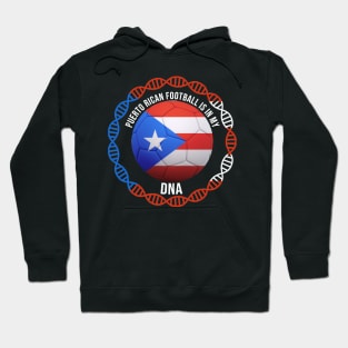 Puerto Rican Football Is In My DNA - Gift for Puerto Rican With Roots From Puerto Rico Hoodie